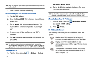 Page 136131
Note: When you select an open network, you will be automatically connected to the network.
3.Enter a wireless password if necessary.
Manually add your new network connection
1. Ta p  Add Wi-Fi network.
2. Enter the Network SSID. This is the name of your Wireless 
Access Point.
3.Ta p  t h e  Security field and select a security option. This 
must match the current security setting on your target 
WAP.
4. If secured, you will also need to enter your WAP’s 
password.
5.Ta p  Save to store the new...