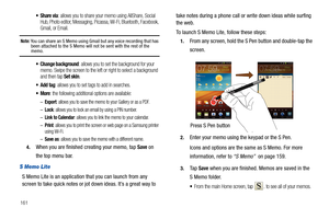 Page 166161
: allows you to share your memo using AllShare, Social 
Hub, Photo editor, Messaging, Picassa, Wi-Fi, Bluetooth, Facebook, 
Gmail, or Email.
Note: You can share an S Memo using Gmail but any voice recording that has 
been attached to the S Memo will not be sent with the rest of the 
memo.
 Change background: allows you to set the background for your 
memo. Swipe the screen to the left or right to select a background 
and then tap 
Set skin.
 Add tag: allows you to set tags to add in searches.
: the...