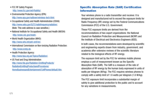 Page 176171
FCC RF Safety Program:
 http://www.fcc.gov/oet/rfsafety/.
Environmental Protection Agency (EPA):
http://www.epa.gov/radtown/wireless-tech.html.
Occupational Safety and Health Administration (OSHA): 
http://www.osha.gov/SLTC/radiofrequencyradiation/. 
(Note: This web address is case sensitive.)
National Institute for Occupational Safety and Health (NIOSH):
 http://www.cdc.gov/niosh/.
World Health Organization (WHO): 
http://www.who.int/peh-emf/en/.
International Commission on Non-Ionizing Radiation...