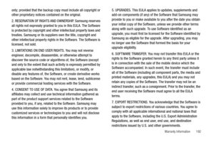 Page 197Warranty Information       192
only; provided that the backup copy must include all copyright or 
other proprietary notices contained on the original.
2. RESERVATION OF RIGHTS AND OWNERSHIP. Samsung reserves 
all rights not expressly granted to you in this EULA. The Software 
is protected by copyright and other intellectual property laws and 
treaties. Samsung or its suppliers own the title, copyright and 
other intellectual property rights in the Software. The Software is 
licensed, not sold.
3....