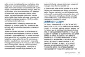 Page 205Warranty Information       200
certain personal information such as your email address along 
with your user name and password and, in certain cases, your 
mobile phone number so that we can communicate with you, for 
example to send notifications of incoming messages.  When you 
use the Service, certain technical information such as the type 
and serial number of your mobile device, Internet protocol 
address, your mobile network and country codes, timezone, 
technical details of your client as well as...