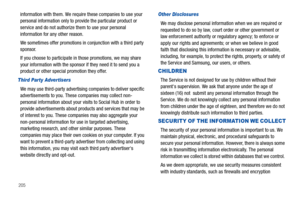 Page 210205
information with them. We require these companies to use your 
personal information only to provide the particular product or 
service and do not authorize them to use your personal 
information for any other reason.
We sometimes offer promotions in conjunction with a third party 
sponsor. 
If you choose to participate in those promotions, we may share 
your information with the sponsor if they need it to send you a 
product or other special promotion they offer.
Third Party Advertisers
We may use...