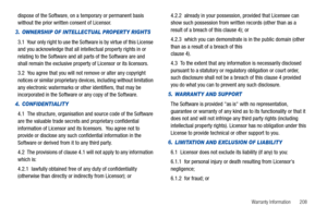 Page 213Warranty Information       208
dispose of the Software, on a temporary or permanent basis 
without the prior written consent of Licensor.
3. OWNERSHIP OF INTELLECTUAL PROPERTY RIGHTS
3.1  Your only right to use the Software is by virtue of this License 
and you acknowledge that all intellectual property rights in or 
relating to the Software and all parts of the Software are and 
shall remain the exclusive property of Licensor or its licensors.
3.2  You agree that you will not remove or alter any...