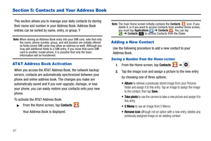 Page 6257
Section 5: Contacts and Your Address Book
This section allows you to manage your daily contacts by storing 
their name and number in your Address Book. Address Book 
entries can be sorted by name, entry, or group. Y
Note: When storing an Address Book entry into your SIM card, note that only 
the name, phone number, group, and slot location are initially offered 
as fields (some SIM cards may allow an address as well). Although you 
may add additional fields to a SIM entry; if you move that same SIM...