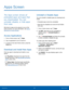 Page 2824Apps Screen
The Apps screen shows all 
preloaded apps and apps that 
you downloaded. You can 
uninstall, disable, or hide apps 
from view.
Shortcuts to apps can be placed on any of the 
Home screens. For more information, see Add a 
Shortcut to a Home Screen.
Access Applications
1. From a Home screen, tap  Apps.
2.  Tap an application’s icon to launch it.
3.  To return to the main Home screen, press the 
Home key.
Download and Install New Apps
Find new apps to download and install on your 
device:
•...