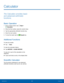 Page 3430Calculator
The Calculator provides basic 
and advanced arithmetic 
functions.
Basic Operation
1. From a Home screen, tap  Apps > 
 Calculator.
2.  Enter the first number using the numeric keys.
3.  Tap the appropriate arithmetic function key.
4.  Enter the next number.
5.  To view the result, tap the 
 Equals key.
Additional Functions
To clear the results:
 
► Tap 
 Clear.
To clear the calculator history:  
► Tap HISTORY > CLEAR HISTORY.
To copy all or part of the calculation to the 
clipboard:  
►...