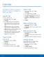 Page 3531Calendar
Calendar
Your device includes a powerful 
planner to help you manage your 
events and tasks.
Calendar View
To choose a calendar view:
1. From a Home screen, tap 
 Apps > 
 Calendar.
2.  Tap 
 Menu and then one of the following:
•  Yea r : Display all twelve months of this year. 
Swipe across the screen to display another 
yea r.
•  Month: Display the current month. Swipe 
across the screen to display another month.
•  Week : Display the current week. Swipe across 
the screen to display another...
