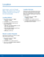 Page 7773Location
Location
Some apps, such as Google 
Maps, may require one or more 
location services be turned on 
for full functionality.
Locating Method
1. From a Home screen, tap  Apps > 
 Settings  > Location.
2.  Tap ON/OFF to turn Location services on.
3.  Tap Locating method to select how your 
location is determined:
• GPS, Wi-Fi, and mobile networks: Use GPS, 
Wi-Fi, and mobile networks.
• Wi-Fi and mobile networks: Use Wi-Fi and 
mobile networks (no GPS) .
• GPS only: Use GPS only.
Recent Location...