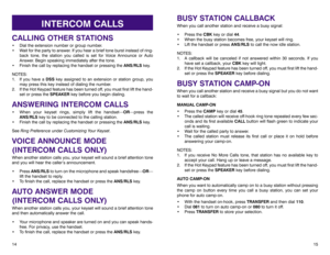 Page 11BUSY STATION CALLBACKWhen you call another station and receive a busy signal:
• Press the CBKkey or dial 44.
• When the busy station becomes free, your keyset will ring. 
• Lift the handset or press ANS/RLSto call the now idle station.
NOTES:
1. A callback will be canceled if not answered within 30 seconds. If you
have set a callback, your CBKkey will light.
2. If the Hot Keypad feature has been turned off, you must first lift the hand-
set or press the SPEAKERkey before dialing.BUSY STATION CAMP-ONWhen...