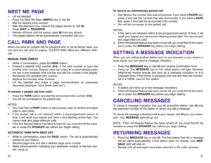 Page 19To retrieve an automatically parked call:
• Dial 10plus the number that was announced. If you have a PAGPKkey,
press it and dial the number that was announced. If you have a PARK
key, press it and dial the announced orbit number.
• You will be connected to the parked call.
NOTES:
1. If the call is not retrieved within a pre-programmed period of time, it will
recall your keyset and have a slow flashing amber light. You cannot park
and page intercom calls.
3. If the Hot Keypad feature has been turned off,...