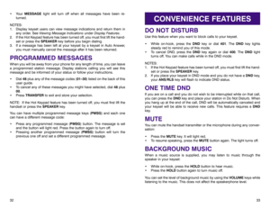 Page 2033
CONVENIENCE FEATURES
DO NOT DISTURBUse this feature when you want to block calls to your keyset.
• While on-hook, press the DNDkey or dial 401. The DNDkey lights
steady red to remind you of this mode.
• To cancel DND, press the DNDkey again or dial 400. The DNDlight
turns off. You can make calls while in the DND mode.
NOTES:
1. If the Hot Keypad feature has been turned off, you must first lift the hand-
set or press the SPEAKERkey.
2. If you place your keyset in DND mode and you do not have a DNDkey,...