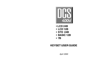 Page 1• LCD 24B
 LCD 12B
 STD  24B
 BASIC 12B
7B
KEYSET USER GUIDE
April 2000 