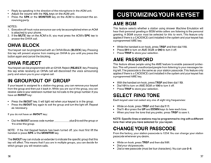 Page 21Reply by speaking in the direction of the microphone in the AOM unit.
Adjust the volume with the VO L keys on the AOM unit.
Press the SPK or the MONITOR key on the AOM to disconnect the an-
nouncing party.
NOTES:
1. Executive off-hook voice announce can only be accomplished when an AOM
is attached to your phone.
2. If the MUTE key on the AOM is lit, you must press the AOM’s SPK key to
answer the OHVA call.OHVA BLOCKYour keyset can be programmed with an OHVA Block (BLOCK) key. Pressing
this key will...