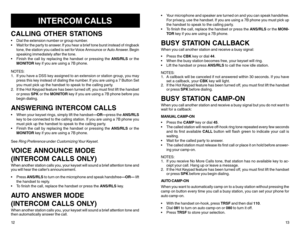 Page 9INTERCOM CALLS
CALLING OTHER STATIONSDial the extension number or group number.
Wait for the par ty to answer. If you hear a brief tone burst instead of ringback
tone, the station you called is set for Voice Announce or Auto Answer. Begin
speaking immediately after the tone.
Finish the call by replacing the handset or pressing the ANS/RLS or the
MONITOR key if you are using a 7B phone.
NOTES:
1. If you have a DSS key assigned to an extension or station group, you may
press this key instead of dialing...