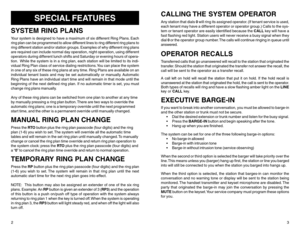 Page 4SPECIAL FEATURES
SYSTEM RING PLANSYour system is designed to have a maximum of six different Ring Plans. Each
ring plan can be programmed to allow different lines to ring different ring plans to
ring different station and/or station groups. Examples of why different ring plans
are required can include normal day operation, night operation, using different
operators during different lunch shifts and Saturday or evening hours of opera-
tion.  While the system is in a ring plan, each station will be limited...