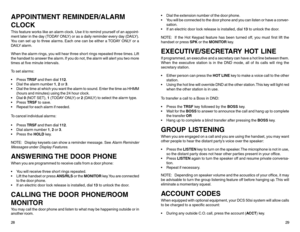 Page 17APPOINTMENT REMINDER/ALARM
CLOCKThis feature works like an alarm clock. Use it to remind yourself of an appoint-
ment later in the day (TODAY ONLY) or as a daily reminder every day (DAILY).
You can set up to three alarms. Each one can be either a TODAY ONLY or a
DAILY alarm.
When the alarm rings, you will hear three short rings repeated three times. Lift
the handset to answer the alarm. If you do not, the alarm will alert you two more
times at five minute intervals.
To set alarms:
 Press TRSF and then...