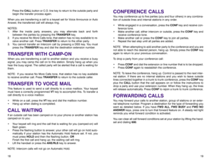Page 13CONFERENCE CALLSYou may conference up to five parties (you and four others) in any combina-
tion of outside lines and internal stations in any order.
• While engaged in a conversation, press the CONFkey and receive con-
ference tone.
• Make another call, either intercom or outside, press the CONFkey and
receive conference tone.
• Make another call or press the CONFkey to join all parties.
• Repeat the last step until all parties are added.
NOTE: When attempting to add another party to the conference and...