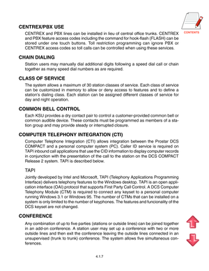 Page 23
CENTREX/PBX USE
CENTREX and PBX lines can be installed in lieu of central office trunks. CENTREX
and PBX feature access codes including the command for hook-flash (FLASH) can be
stored under one touch buttons. Toll restriction programming can ignore PBX or
CENTREX access codes so toll calls can be controlled when using these services.
CHAIN DIALING
Station users may manually dial additional digits following a speed dial call or chain
together as many speed dial numbers as are required.
CLASS OF...