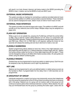 Page 27
will result in an Auto Answer intercom call being made to the BOSS (providing the
BOSS is free). A station can be the BOSS of only one SECY pool.
EXTERNAL MUSIC INTERFACES
The system provides an interface for connecting a customer-provided external music
source and the addition of a MISC card provides a second interface. These interfaces
can be used for background music, station music on hold or trunk music on hold.
EXTERNAL PAGE INTERFACE
The system provides one external page audio output. The...