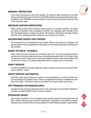 Page 29
MEMORY PROTECTION
In the event that power is lost to the system, all customer data contained in the RAM
pack is retained by the use of a Ni-Cd (or NICAD) battery for approximately thirty days.
In addition, the CPCMMC computer program may be used to produce a backup copy
of the customer data.
MESSAGE WAITING INDICATIONS
When calling a station and receiving a busy signal or no answer condition, the caller
can leave an indication that a message is waiting. The message button will light red at
the...