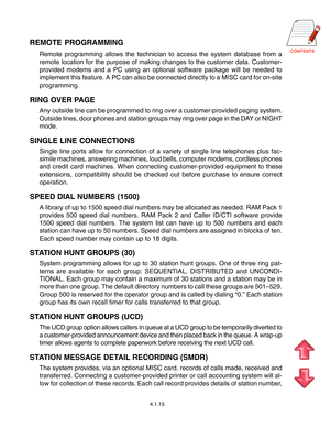 Page 31
REMOTE PROGRAMMING
Remote programming allows the technician to access the system database from a
remote location for the purpose of making changes to the customer data. Customer-
provided modems and a PC using an optional software package will be needed to
implement this feature. A PC can also be connected directly to a MISC card for on-site
programming.
RING OVER PAGE
Any outside line can be programmed to ring over a customer-provided paging system.
Outside lines, door phones and station groups...