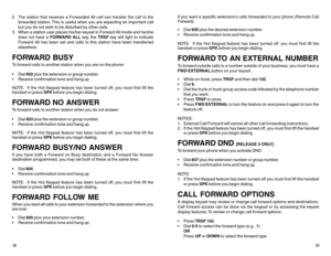 Page 122. The station that receives a Forwarded All call can transfer the call to the
forwarded station. This is useful when you are expecting an important call
but you do not wish to be disturbed by other calls.
3. When a station user places his/her keyset in Forward All mode and he/she
does not have a FORWARD ALL key, the TRSF key will light to indicate
Forward All has been set and calls to this station have been transferred
elsewhere.FORWARD BUSYTo forward calls to another station when you are on the phone:...