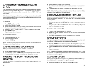 Page 17APPOINTMENT REMINDER/ALARM
CLOCKThis feature works like an alarm clock. Use it to remind yourself of an appoint-
ment later in the day (TODAY ONLY) or as a daily reminder every day (DAILY).
You can set up to three alarms. Each one can be either a TODAY ONLY or a
DAILY alarm.
When the alarm rings, you will hear three short rings repeated three times. Lift
the handset to answer the alarm. If you do not, the alarm will alert you two more
times at five minute intervals.
To set alarms:
 Press TRSF and then...