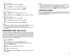 Page 24 Dial the trunk number.
 You may now answer the call by pressing ANS.
OR
You may use NND to view more information about this call.
OR
You can return to the idle condition by pressing IGNORE.
If you are on a call:
 Press the INQUIRE key. Your existing call will go on hold.
OR
Press the CID key and then the INQUIRE soft key to place the first call on
hold.
 Dial the trunk number.
 You may now answer the call by pressing ANS.
OR
You may use NND to view more information about this call.
OR
You can...