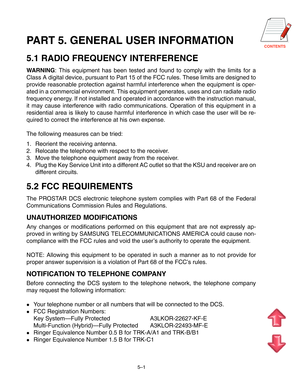 Page 68CONTENTSPART 5. GENERAL USER INFORMATION
5.1 RADIO FREQUENCY INTERFERENCE
WARNING: This equipment has been tested and found to comply with the limits for a
Class A digital device, pursuant to Part 15 of the FCC rules. These limits are designed to
provide reasonable protection against harmful interference when the equipment is oper-
ated in a commercial environment. This equipment generates, uses and can radiate radio
frequency energy. If not installed and operated in accordance with the instruction...