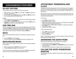 Page 17CONVENIENCE FEATURES
DO NOT DISTURBUse this feature when you want to block calls to your keyset.
 While on-hook, press the DND key or dial 401. The DND key flashes to
remind you of this mode.
 To cancel DND, press the DND key again or dial 400. The DND light turns off.
You can make calls while in the DND mode.
NOTES:
1. If the Hot Keypad feature has been turned off, you must first lift the handset
or press SPK or the MONITOR key.
2. If you place your keyset in DND mode and you do not have a DND key,...