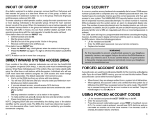 Page 54IN/OUT OF GROUPAny station assigned to a station group can remove itself from that group and
then reenter the group at a later time. When out of the group, a station can
receive calls to its extension number but not to the group. There are 30 groups
and the access codes are 500–529.
To create a backup or relief operator position, assign the main operator and one
or more backup individuals to the operator group. All but the main operator
should be out of the group. When it is necessary to use a backup...