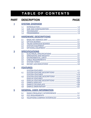 Page 3TABLE OF CONTENTS
PART DESCRIPTION PAGE
1SYSTEM OVERVIEW
1.1INTRODUCTION................................................................................1.2
1.2SIZE AND CONFIGURATION............................................................1.2
1.3TECHNOLOGY..................................................................................1.5
1.4PROGRAMMING................................................................................1.5
2HARDWARE DESCRIPTIONS
2.1BASIC KEY SERVICE...