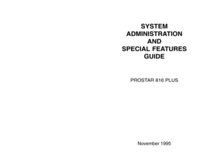 Page 1SYSTEM
ADMINISTRATION
AND
SPECIAL FEATURES
GUIDE
PROSTAR 816 PLUS
November 1995 