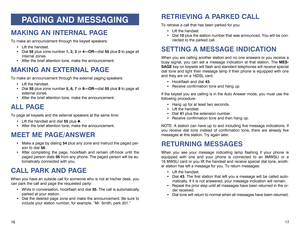 Page 10RETRIEVING A PARKED CALLTo retrieve a call that has been parked for you:
Lift the handset.
Dial 10plus the station number that was announced. You will be con-
nected to the parked call.SETTING A MESSAGE INDICATIONWhen you are calling another station and no one answers or you receive a
busy signal, you can set a message indication at that station. The MES-
SAGE key on keysets will flash and standard telephones will receive special
dial tone and light their message lamp if their phone is equipped with...