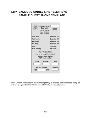 Page 1246.3.7SAMSUNG SINGLE LINE TELEPHONE
SAMPLE GUEST PHONE TEMPLATE
Note: Custom templates for the Samsung family of phones, can be created using the
software program DESI for Windows by DESI Telephones Labels, Inc.
6.32 