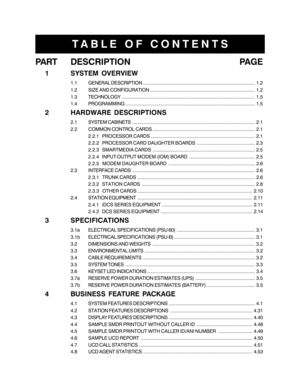 Page 3TABLE OF CONTENTS
PART DESCRIPTION PAGE
1 SYSTEM OVERVIEW
1.1 GENERAL DESCRIPTION................................................................................... 1.2
1.2 SIZE AND CONFIGURATION.............................................................................. 1.2
1.3 TECHNOLOGY................................................................................................... 1.5
1.4 PROGRAMMING...................................................................................................