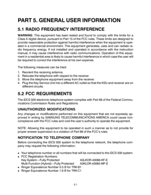 Page 89PART 5. GENERAL USER INFORMATION
5.1 RADIO FREQUENCY INTERFERENCE
WARNING: This equipment has been tested and found to comply with the limits for a
Class A digital device, pursuant to Part 15 of the FCC rules. These limits are designed to
provide reasonable protection against harmful interference when the equipment is oper-
ated in a commercial environment. This equipment generates, uses and can radiate ra-
dio frequency energy. If not installed and operated in accordance with the instruction
manual, it...