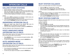 Page 12BUSY STATION CALLBACKWhen you call another station and receive a busy signal:
 Press the CBKkey, if programmed, or dial 44.
 When the busy station becomes free, your keyset will ring. 
 Lift the handset or press ANS/RLSto call the now idle station.
NOTES:
1. A callback will be canceled if not answered within 30 seconds. If you
have set a callback, your CBKkey will light.
2. If the Hot Keypad feature has been turned off, you must first lift the hand-
set or press the SPEAKERkey before dialing.BUSY...