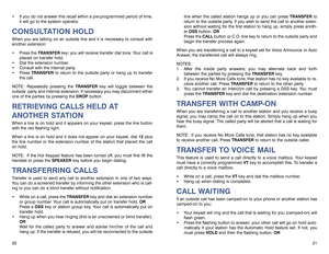 Page 14line when the called station hangs up or you can press TRANSFERto
return to the outside party. If you wish to send the call to another exten-
sion without waiting for the first station to hang up, simply press anoth-
er DSSbutton. OR
Press the CALLbutton or C.O. line key to return to the outside party and
begin the transfer process again. 
When you are transferring a call to a keyset set for Voice Announce or Auto
Answer, the transferred call will always ring.
NOTES:
1. After the inside party answers,...