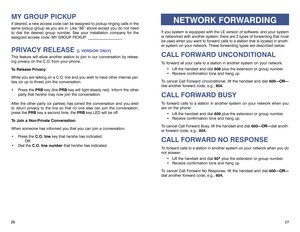 Page 17MY GROUP PICKUPIf desired, a new access code can be assigned to pickup ringing calls in the
same pickup group as you are in. Like “66” above except you do not need
to dial the desired group number. See your installation company for the
assigned access code. MY GROUP PICKUP: __________________.PRIVACY RELEASE 
[L VERSION ONLY]
This feature will allow another station to join in our conversation by releas-
ing privacy on the C.O. from your phone.
To Release Privacy:
While you are talking on a C.O. line and...