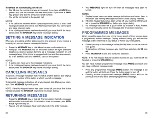 Page 21 Your MESSAGElight will turn off when all messages have been re-
turned. 
NOTES:
1. Display keyset users can view message indications and return them in
any order. See Viewing Message Indicationsunder Display Features.
2. If the Hot Keypad feature has been turned off, you must first lift the hand-
set or press the SPEAKERkey before you begin dialing.
3. If a message has been left at your keyset by a keyset in Auto Answer,
you must manually cancel the message after it has been returned.PROGRAMMED...