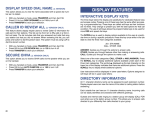 Page 2747
DISPLAY FEATURES
INTERACTIVE DISPLAY KEYSThe three keys below the display are substitutes for dedicated feature keys
and access codes. Pressing one of these keys has the same effect as press-
ing a programmable key. These keys are called soft keys as their functions
are not fixed. They change to present you with the best options for that call
condition. The use of soft keys allows the programmable keys to be used for
more DSSand speed dial keys.
The SCROLLkey is used to display options available to...