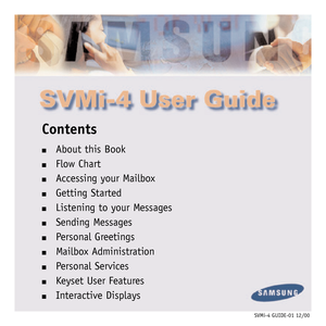 Page 1SVMi-4 GUIDE-01 12/00
Contents
About this Book
Flow Chart
Accessing your Mailbox
Getting Started
Listening to your Messages
Sending Messages
Personal Greetings
Mailbox Administration
Personal Services
Keyset User Features
Interactive Displays  