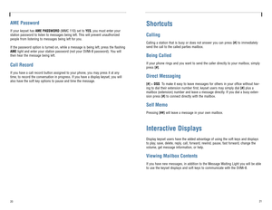 Page 13ShortcutsCallingCalling a station that is busy or does not answer you can press [#]to immediately
send the call to the called parties mailbox.Being CalledIf your phone rings and you want to send the caller directly to your mailbox, simply
press[#].Direct Messaging[#]+ DSSTo make it easy to leave messages for others in your office without hav-
ing to dial their extension number first, keyset users may simply dial [#]plus a
mailbox (extension) number and leave a message directly. If you dial a busy exten-...