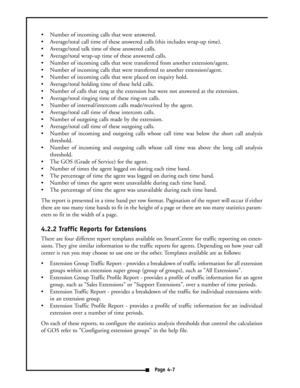Page 16 Number of incoming calls that were answered.
 Average/total call time of these answered calls (this includes wrap-up time).
 Average/total talk time of these answered calls.
 Average/total wrap-up time of these answered calls.
 Number of incoming calls that were transferred from another extension/agent.
 Number of incoming calls that were transferred to another extension/agent.
 Number of incoming calls that were placed on inquiry hold.
 Average/total holding time of these held calls.
 Number...