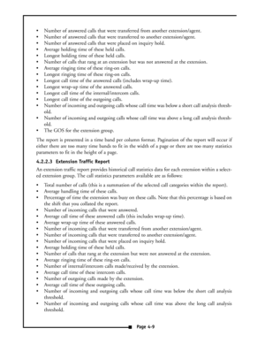 Page 18 Number of answered calls that were transferred from another extension/agent.
 Number of answered calls that were transferred to another extension/agent.
 Number of answered calls that were placed on inquiry hold.
 Average holding time of these held calls.
 Longest holding time of these held calls.
 Number of calls that rang at an extension but was not answered at the extension.
 Average ringing time of these ring-on calls.
 Longest ringing time of these ring-on calls.
 Longest call time of the...