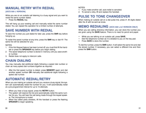 Page 18NOTES:
1. If you make another call, auto-redial is canceled. 
2. To cancel a retry, lift and replace the handset.PULSE TO TONE CHANGEOVERWhen making an outside call on a dial pulse line, press #. All digits dialed
after the # with be sent as tones.MEMO REDIALING 
[iDCS 500 L/LE VERSION ONLY]
When you are calling directory information, you can store the number you
are given using the SAVEfeature. There is no need for pencil and paper.
 While you are talking on an outside call, press SAVE.
 Dial the...