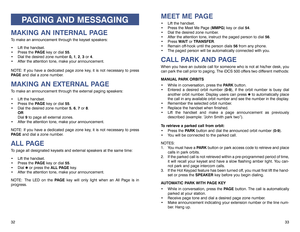 Page 1933
MEET ME PAGE Lift the handset.
 Press the Meet Me Page (MMPG) key or dial 54.
 Dial the desired zone number.
 After the attention tone, instruct the paged person to dial 56.
 Press WAITor TRANSFER.
 Remain off-hook until the person dials 56from any phone.
 The paged person will be automatically connected with you.CALL PARK AND PAGEWhen you have an outside call for someone who is not at his/her desk, you
can park the call prior to paging. The iDCS 500 offers two different methods:
MANUAL PARK...