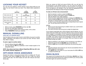 Page 23When you receive an OHVA and secure OHVA is ON, you will hear the
announcement in the handset receiver, if you are using the handset. If
secure OHVA is OFF then you will hear the announcement on the speaker,
if you are talking on the handset. If you are using the speakerphone the
announcement will always be heard through the speaker.
To make an off-hook voice announcement:
 Dial the extension number or press the DSSkey.
 When you receive a busy signal, press the OHVAkey.
 After the attention tone,...