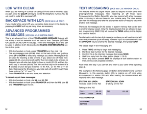 Page 2953
TEXT MESSAGING 
[iDCS 500 L/LE VERSION ONLY]
This feature allows two digital keyset users to respond to each other with
preprogrammed messages. After receiving an Off Hook Voice
Announcement or Station Camp-On, you may respond with a text message
while continuing to talk and listen to your outside party. The other station
can view this message and take the appropriate action or respond back with
another text message.
There are 25 messages (01-25) stored in system memory that can be sent
to another...